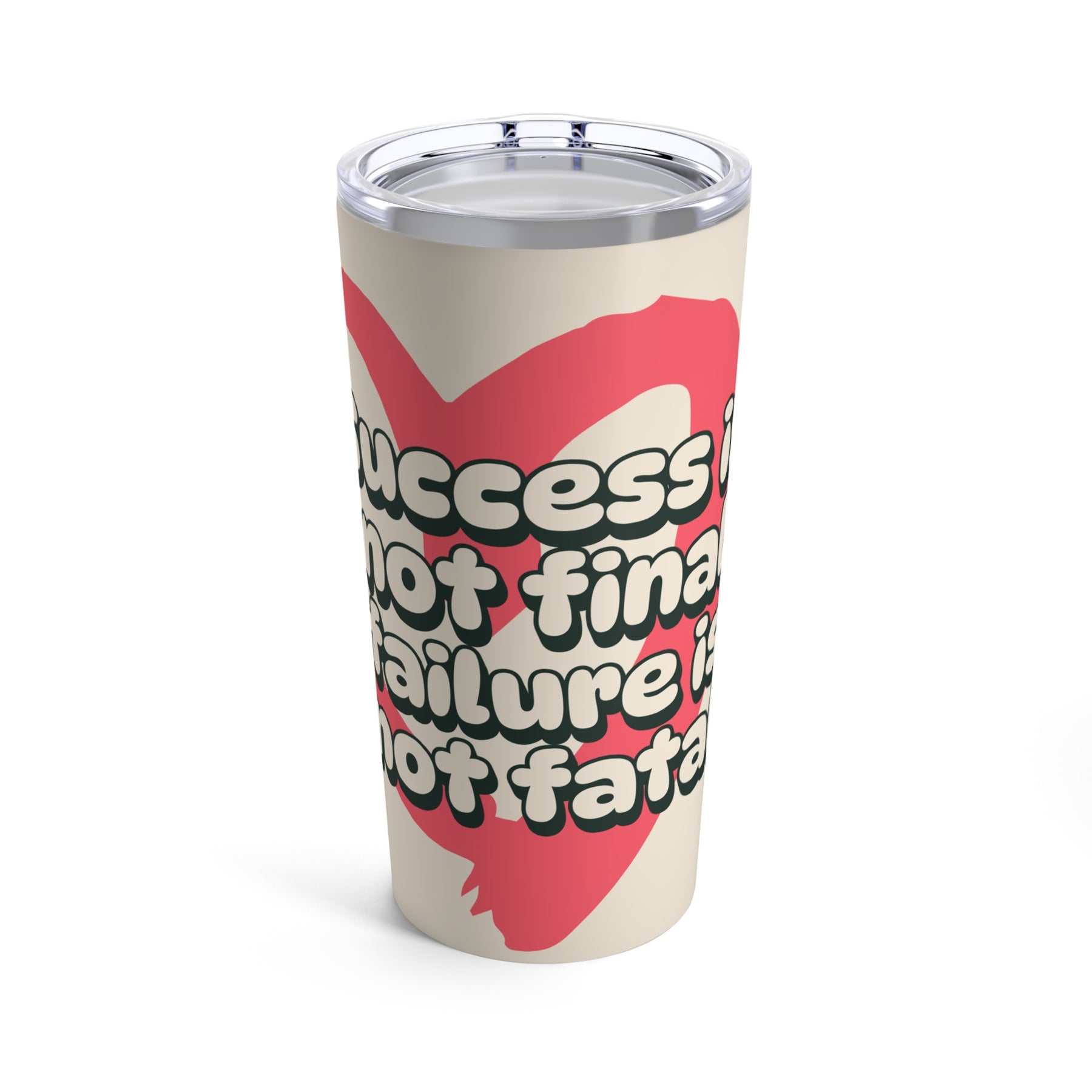 Success Is Not Final Tumbler 20oz